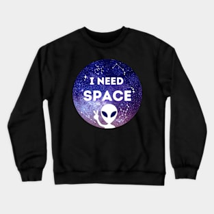 I Need Space Crewneck Sweatshirt